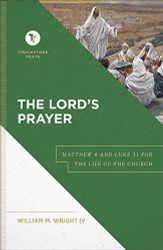 Lord's Prayer: Matthew 6 and Luke 11 for the Life of the Church