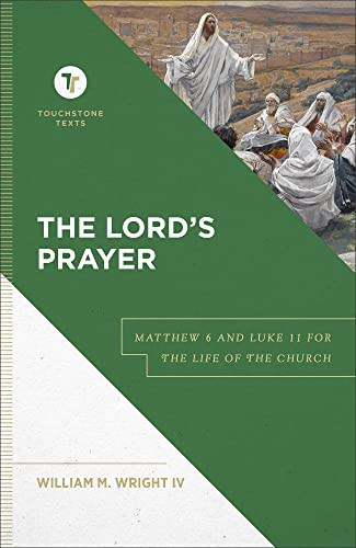 Lord's Prayer: Matthew 6 and Luke 11 for the Life of the Church