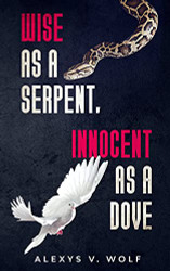 Wise as a Serpent Innocent as a Dove