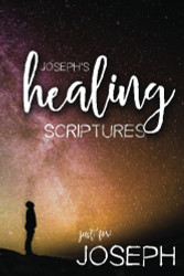 Joseph's Healing Scriptures