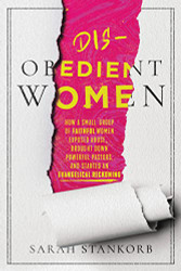 Disobedient Women: How a Small Group of Faithful Women Exposed Abuse