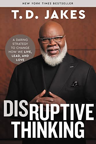 Disruptive Thinking: A Daring Strategy to Change How We Live Lead