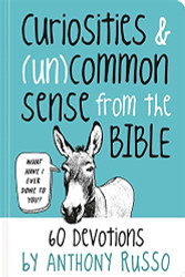 Curiosities and (Un)common Sense from the Bible: 60 Devotions