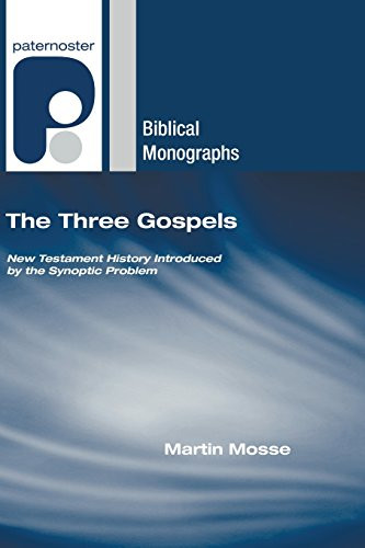 Three Gospels: New Testament History Introduced by the Synoptic
