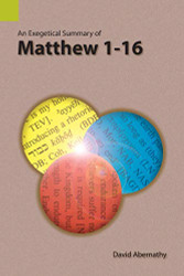 Exegetical Summary of Matthew 1-16
