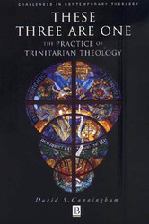 These Three are One: The Practice of Trinitarian Theology