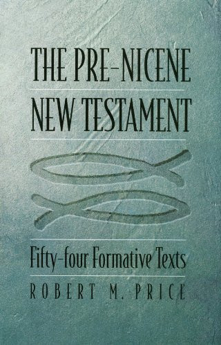 Pre-Nicene New Testament: Fifty-four Formative Texts