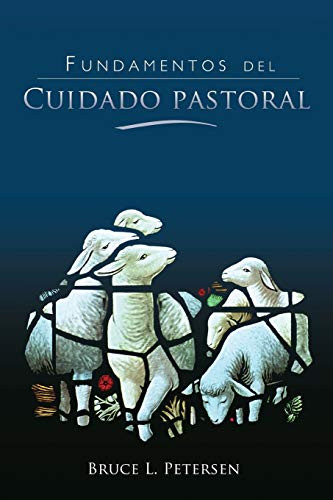 Fundamentos del Cuidado Pastoral (Spanish Edition)