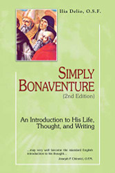 Simply Bonaventure: An Introduction to His Life Thought