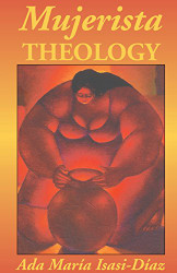 Mujerista Theology: A Theology for the Twenty-First Century