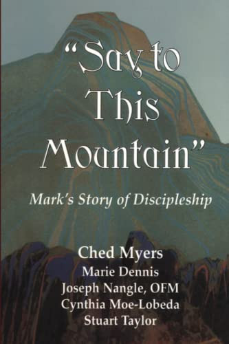 "Say to This Mountain" Mark's Story of Discipleship
