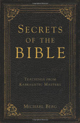 Secrets of the Bible: Teachings from Kabbalistic Masters