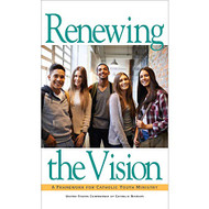 Renewing the Vision: A Framework for Catholic Youth Ministry