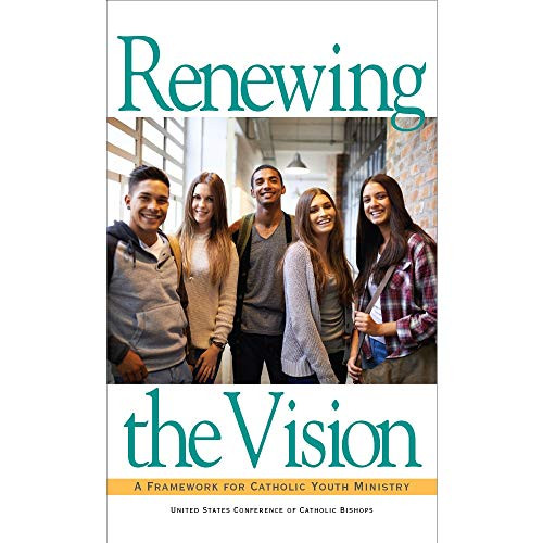 Renewing the Vision: A Framework for Catholic Youth Ministry