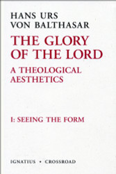 Glory of the Lord: A Theological Aesthetics (Volume 1)
