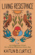 Living Resistance: An Indigenous Vision for Seeking Wholeness Every