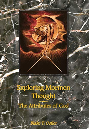 Exploring Mormon Thought: The Attributes of God (volume 1)