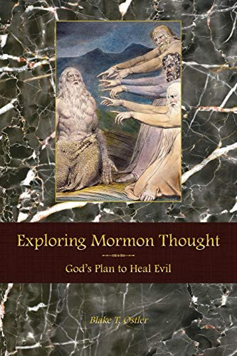 Exploring Mormon Thought: Volume 4 God's Plan to Heal Evil