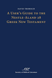 User's Guide to the Nestle-aland 28 Greek New Testament