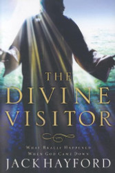 Divine Visitor: What Really Happened When God Came Down