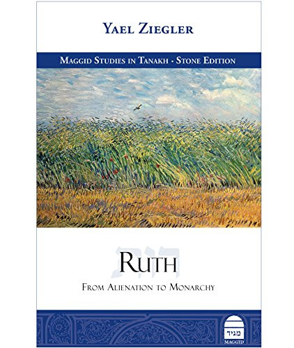 Ruth: From Alienation to Monarchy (Maggid Studies in Tanakh)