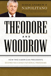 Theodore and Woodrow: How Two American Presidents Destroyed