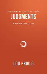 Judgments: Rash or Righteous (Resources for Biblical Living)