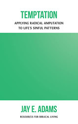 Temptation: Applying Radical Amputation to Life's Sinful Patterns