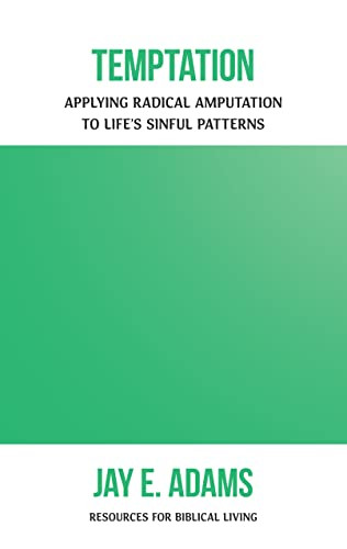 Temptation: Applying Radical Amputation to Life's Sinful Patterns