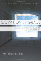 Salvation by Grace: The Case for Effectual Calling and Regeneration