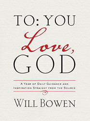 To You; Love God: A Year of Daily Guidance and Inspiration Straight