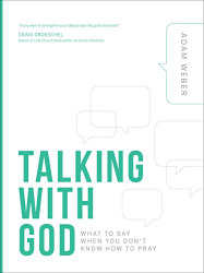 Talking with God: What to Say When You Don't Know How to Pray