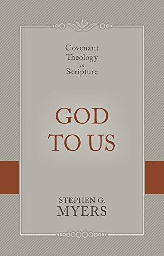 God to Us: Covenant Theology in Scripture