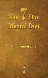 Seven Day Mental Diet: How to Change Your Life in a Week