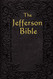 Jefferson Bible: The Life and Morals of Jesus of Nazareth