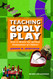 Teaching Godly Play: How to Mentor the Spiritual Development