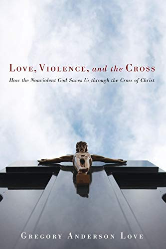 Love Violence and the Cross