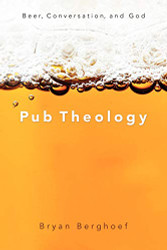 Pub Theology: Beer Conversation and God