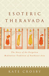 Esoteric Theravada: The Story of the Forgotten Meditation Tradition
