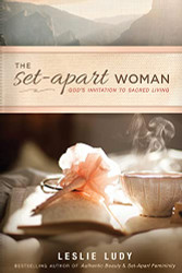 Set-Apart Woman: God's Invitation to Sacred Living