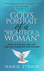 God's Portrait of a "Righteous Woman"