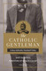 Catholic Gentleman: Living Authentic Manhood Today