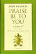 Praise Be to You - Laudato Si': On Care for Our Common Home Praise Be to You - Laudato Si': On Care for Our Common Home