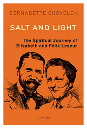 Salt and Light: The Spiritual Journey of Elisabeth and Filix Leseur