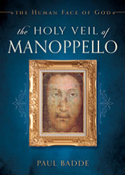 Holy Veil of Manoppello: The Human Face of God