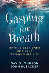Gasping for Breath: Inviting God's Spirit Into Your Overwhelmed Life