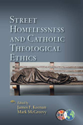 Street Homelessness and Catholic Theological Ethics - Catholic