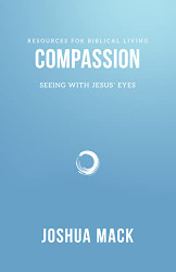 Compassion: Seeing with Jesus' Eyes