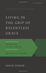 Living in the Grip of Relentless Grace