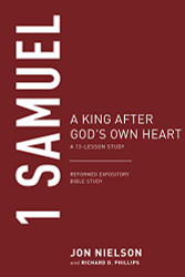 1 Samuel: A King after God's Own Heart A 13-Lesson Study